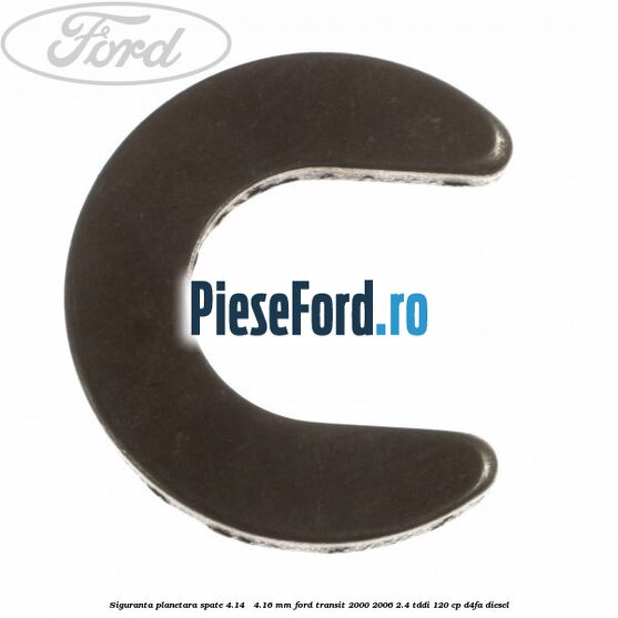 Siguranta planetara spate 4.14 - 4.16 mm Ford Transit 2000-2006 2.4 TDdi 120 cp D4FA diesel