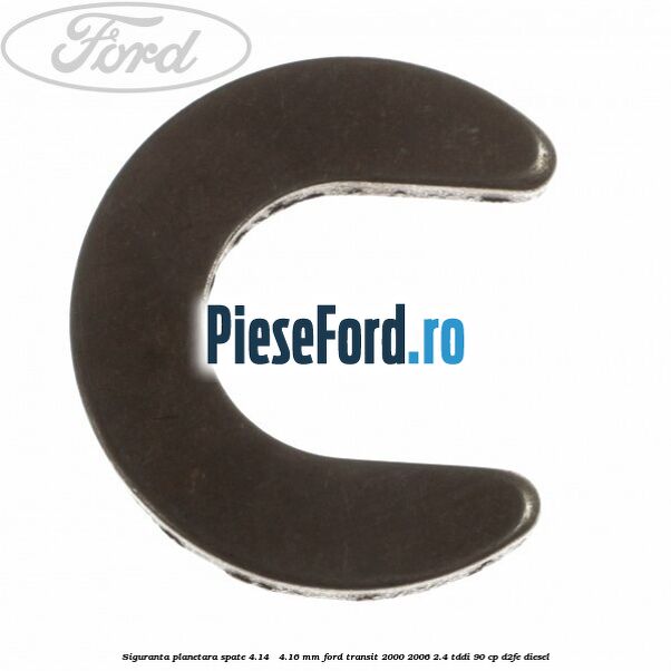 Siguranta planetara spate 4.14 - 4.16 mm Ford Transit 2000-2006 2.4 TDdi 90 cp D2FE diesel