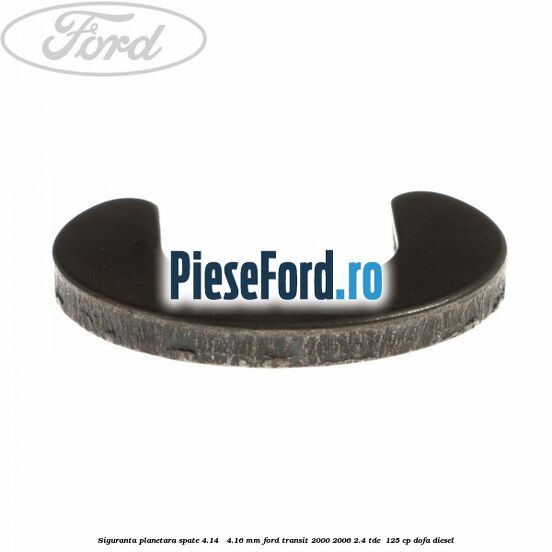 Siguranta planetara spate 4.14 - 4.16 mm Ford Transit 2000-2006 2.4 TDE  125 cp DOFA diesel