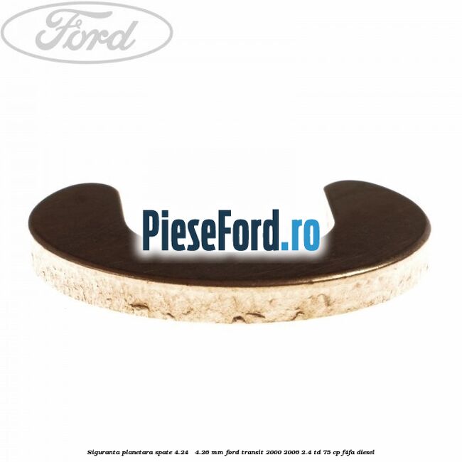 Siguranta planetara spate 4.24 - 4.26 mm Ford Transit 2000-2006 2.4 TD 75 cp F4FA diesel