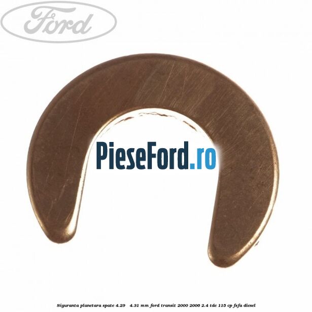 Siguranta planetara spate 4.29 - 4.31 mm Ford Transit 2000-2006 2.4 TDE 115 cp FXFA diesel