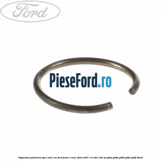 Siguranta planetara spre cutie CVT Ford Focus C-Max 2003-2007 1.6 TDCi 109 cp G8DA, G8DB, G8DD, G8DE, G8DF diesel