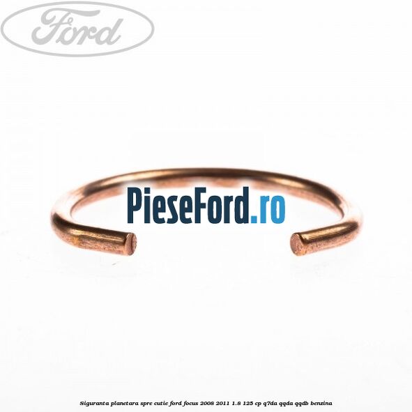 Siguranta planetara spre cutie Ford Focus 2008-2011 1.8 125 cp Q7DA, QQDA, QQDB benzina