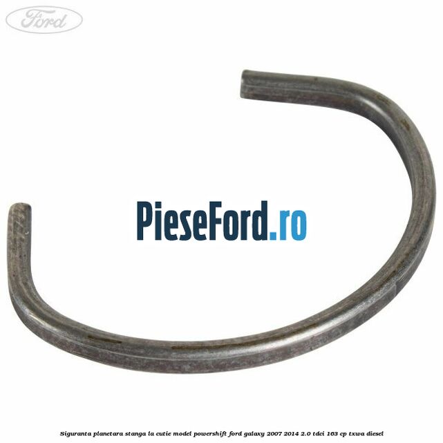 Siguranta planetara stanga la cutie model powershift Ford Galaxy 2007-2014 2.0 TDCi 163 cp TXWA diesel