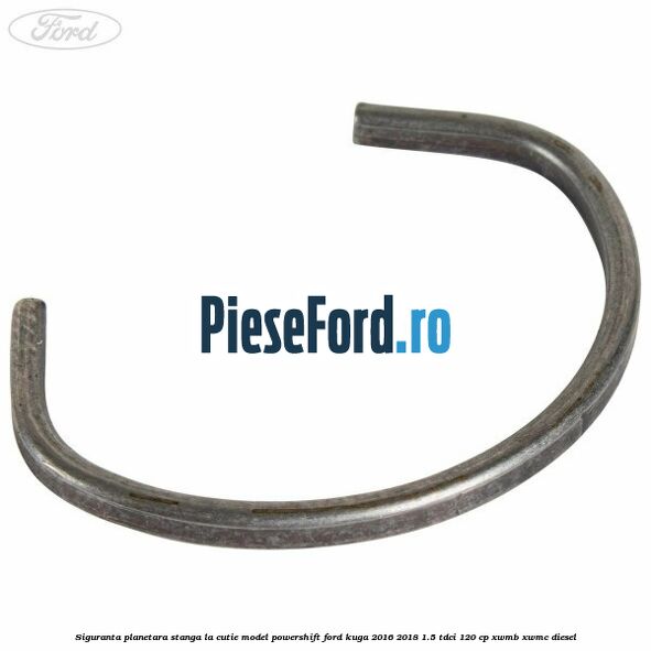 Siguranta planetara stanga la cutie model powershift Ford Kuga 2016-2018 1.5 TDCi 120 cp XWMB, XWMC diesel