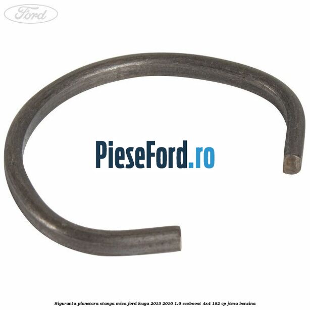 Siguranta planetara stanga mica Ford Kuga 2013-2016 1.6 EcoBoost 4x4 182 cp JTMA benzina