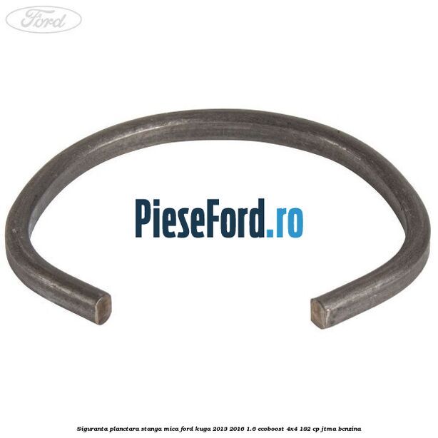 Siguranta planetara stanga mica Ford Kuga 2013-2016 1.6 EcoBoost 4x4 182 cp JTMA benzina