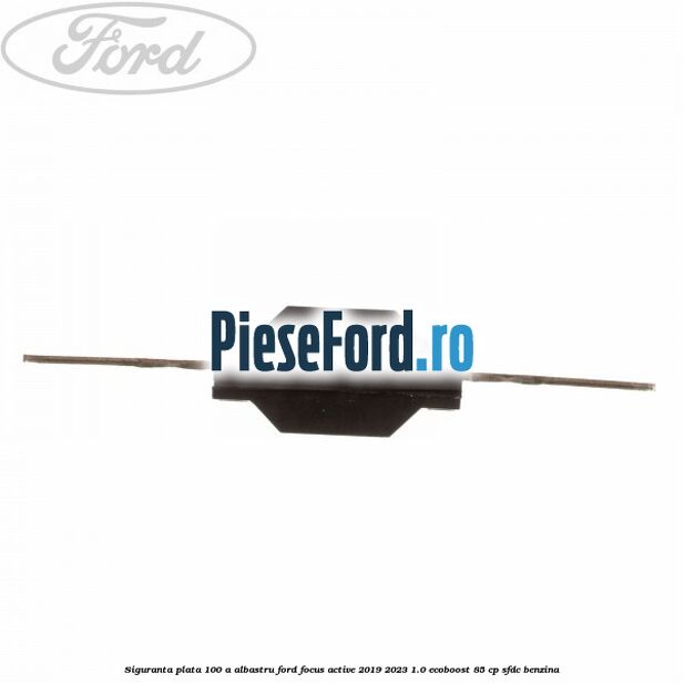 Siguranta plata 100 A albastru Ford Focus Active 2019-2023 1.0 EcoBoost 85 cp Siguranta plata 100 A albastru Ford Focus Active 2019-2023 1.0 EcoBoost 85 cp SFDC benzina