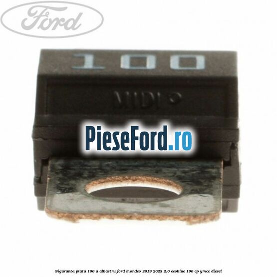 Siguranta plata 100 A albastru Ford Mondeo 2019-2023 2.0 EcoBlue 190 cp YMCC diesel