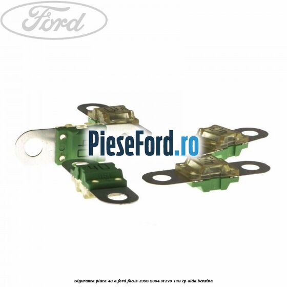 Siguranta plata 40 A Ford Focus 1998-2004 ST170 173 cp ALDA benzina