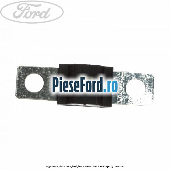 Siguranta plata 60 A Ford Fiesta 1989-1996 1.6 90 cp L1G1 benzina