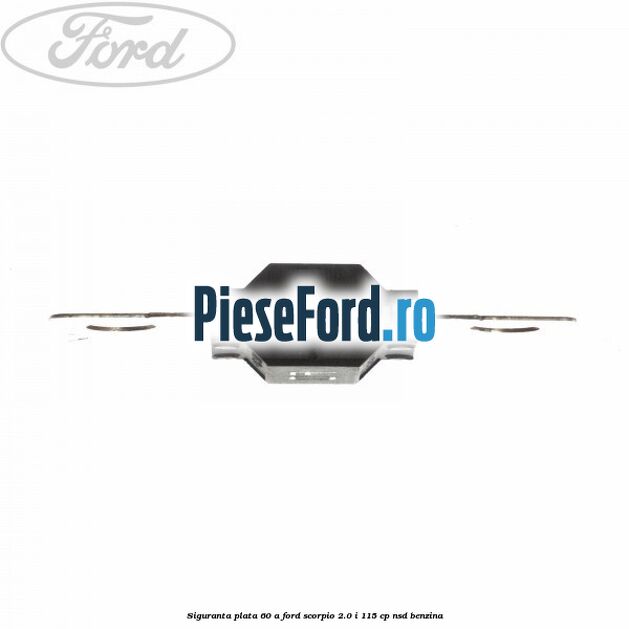 Siguranta plata 60 A Ford Scorpio 2.0 i 115 cp Siguranta plata 60 A Ford Scorpio 2.0 i 115 cp NSD benzina