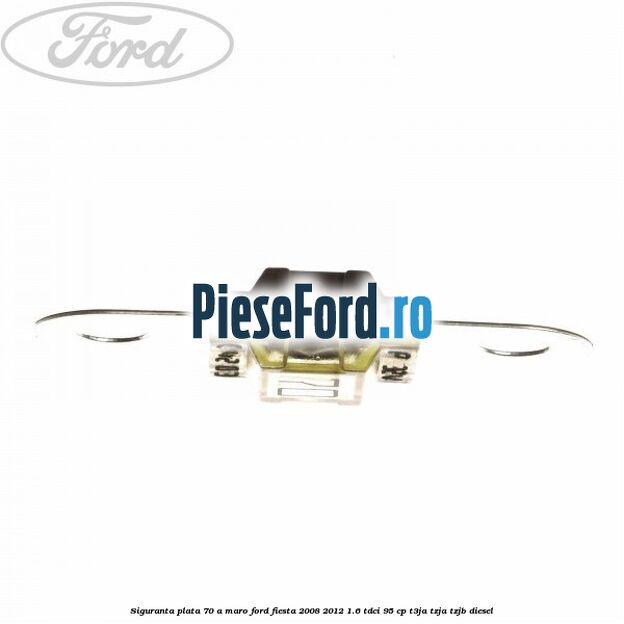 Siguranta plata 70 A maro Ford Fiesta 2008-2012 1.6 TDCi 95 cp T3JA, TZJA, TZJB diesel