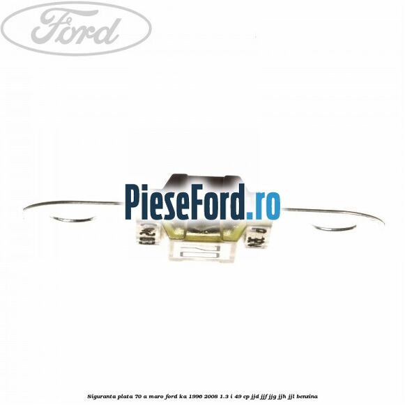 Siguranta plata 70 A maro Ford Ka 1996-2008 1.3 i 49 cp JJD, JJF, JJG, JJH, JJL benzina