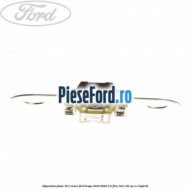 Siguranta plata 70 A maro Ford Kuga 2019-2023 2.5 FHEV 4x4 190 cp n/a hybrid