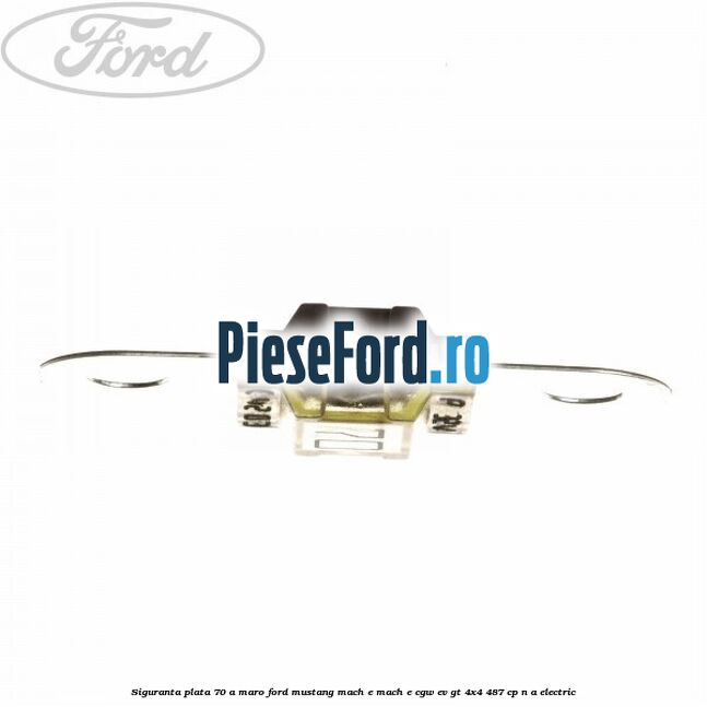 Siguranta plata 70 A maro Ford Mustang Mach-E MACH-E (CGW) EV GT 4x4 487 cp Siguranta plata 70 A maro Ford Mustang Mach-E MACH-E (CGW) EV GT 4x4 487 cp n/a electric