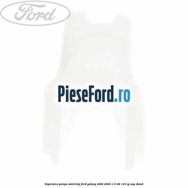 Siguranta pompa ambreiaj Ford Galaxy 2000-2006 1.9 TDI 115 cp AUY diesel