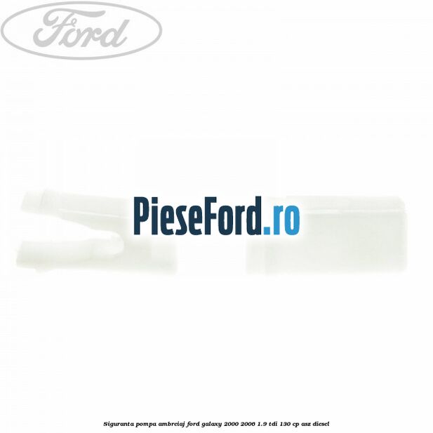 Siguranta pompa ambreiaj Ford Galaxy 2000-2006 1.9 TDI 130 cp Siguranta pompa ambreiaj Ford Galaxy 2000-2006 1.9 TDI 130 cp ASZ diesel