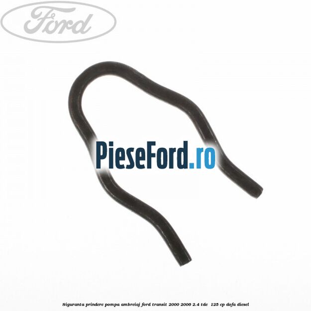 Siguranta prindere pompa ambreiaj Ford Transit 2000-2006 2.4 TDE  125 cp DOFA diesel