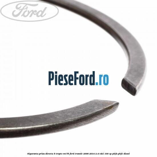 Siguranta priza directa 5 trepte MT75 Ford Transit 2006-2014 2.4 TDCi 100 cp Siguranta priza directa 5 trepte MT75 Ford Transit 2006-2014 2.4 TDCi 100 cp PHFA, PHFC diesel
