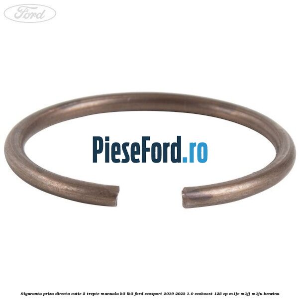 Siguranta priza directa cutie 5 trepte manuala B5/IB5 Ford EcoSport 2019-2023 1.0 EcoBoost 125 cp M1JC, M1JJ, M1JU benzina