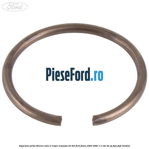 Siguranta priza directa cutie 5 trepte manuala B5/IB5 Ford Fiesta 2005-2008 1.4 16V 80 cp FXJA, FXJB benzina