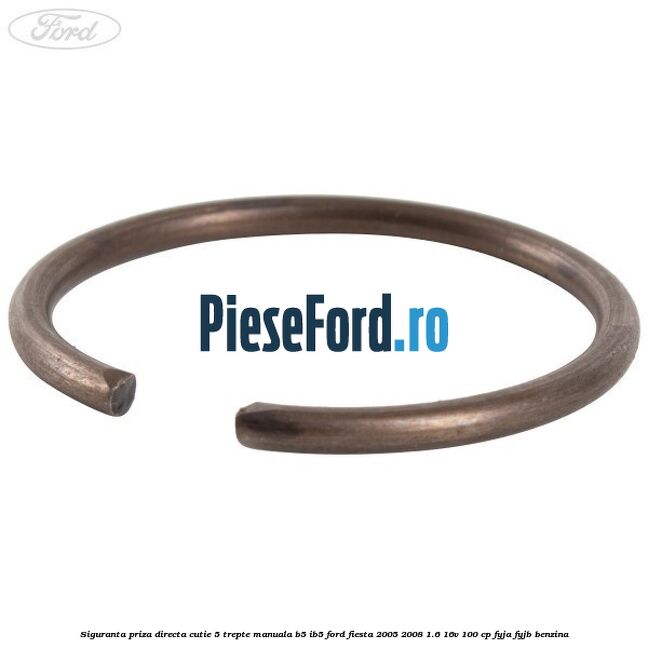 Siguranta priza directa cutie 5 trepte manuala B5/IB5 Ford Fiesta 2005-2008 1.6 16V 100 cp FYJA, FYJB benzina