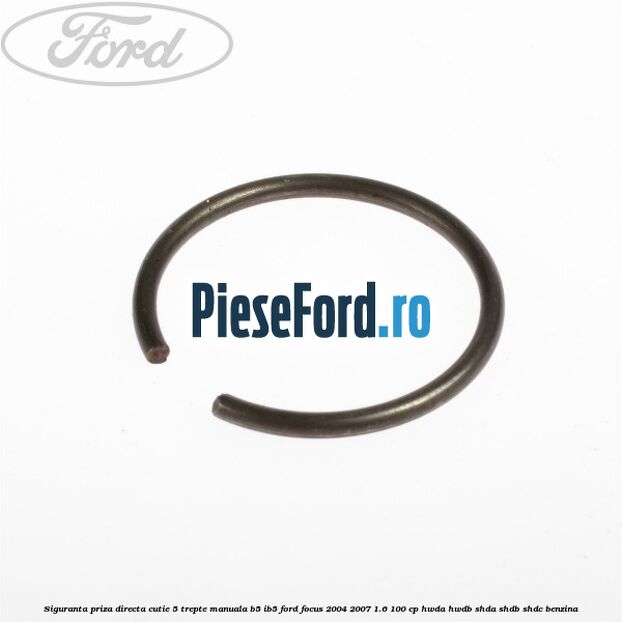 Siguranta priza directa cutie 5 trepte manuala B5/IB5 Ford Focus 2004-2007 1.6 100 cp HWDA, HWDB, SHDA, SHDB, SHDC benzina