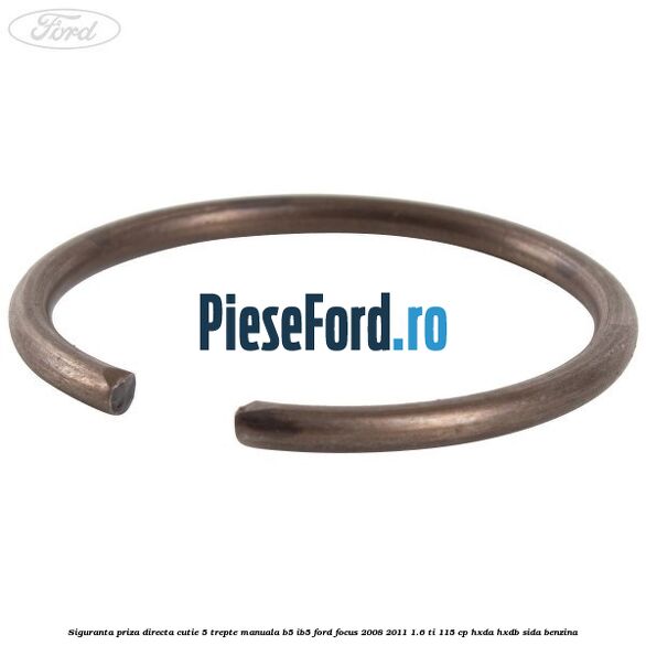 Siguranta priza directa cutie 5 trepte manuala B5/IB5 Ford Focus 2008-2011 1.6 Ti 115 cp HXDA, HXDB, SIDA benzina