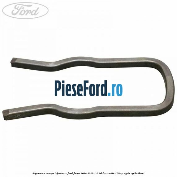Siguranta rampa injectoare Ford Focus 2014-2018 1.6 TDCi ECOnetic 105 cp Siguranta rampa injectoare Ford Focus 2014-2018 1.6 TDCi ECOnetic 105 cp NGDA, NGDB diesel