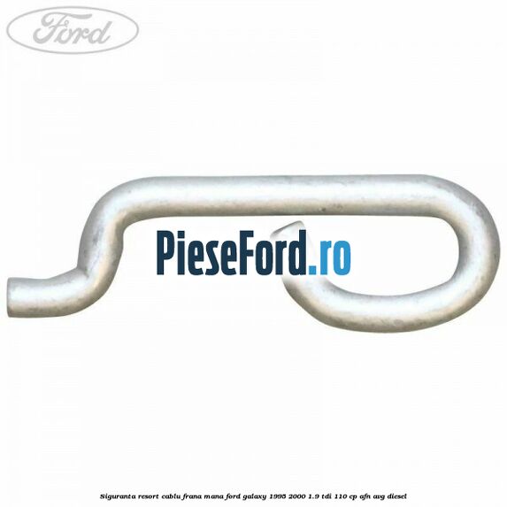 Siguranta resort cablu frana mana Ford Galaxy 1995-2000 1.9 TDI 110 cp AFN, AVG diesel