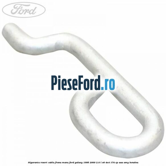 Siguranta resort cablu frana mana Ford Galaxy 1995-2000 2.8 i V6 4x4 174 cp AAA, AMY benzina