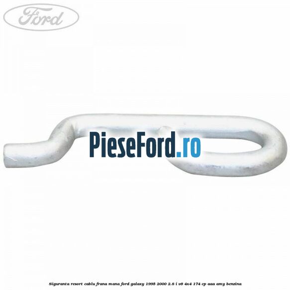 Siguranta resort cablu frana mana Ford Galaxy 1995-2000 2.8 i V6 4x4 174 cp AAA, AMY benzina