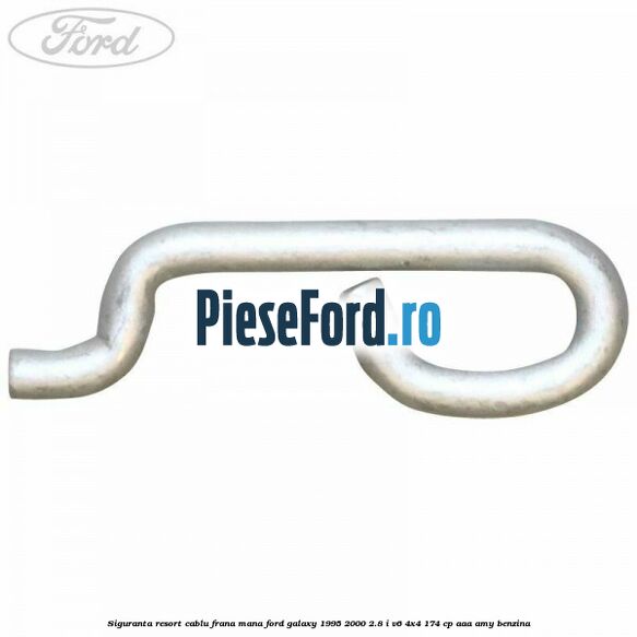Siguranta resort cablu frana mana Ford Galaxy 1995-2000 2.8 i V6 4x4 174 cp AAA, AMY benzina