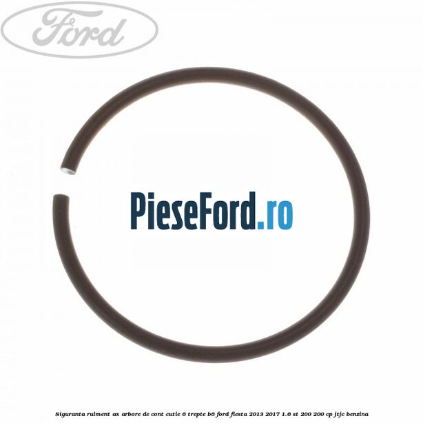 Siguranta rulment ax arbore de cont cutie 6 trepte B6 Ford Fiesta 2013-2017 1.6 ST 200 200 cp JTJC benzina