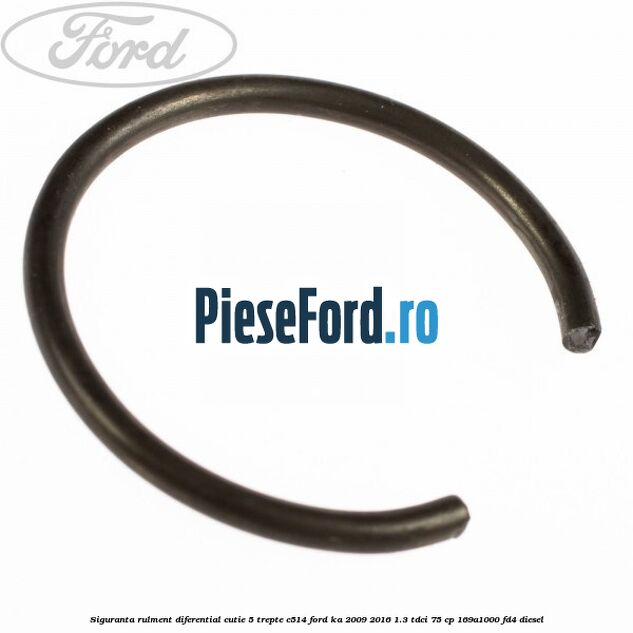 Siguranta rulment diferential cutie 5 trepte C514 Ford Ka 2009-2016 1.3 TDCi 75 cp 169A1000, FD4 diesel