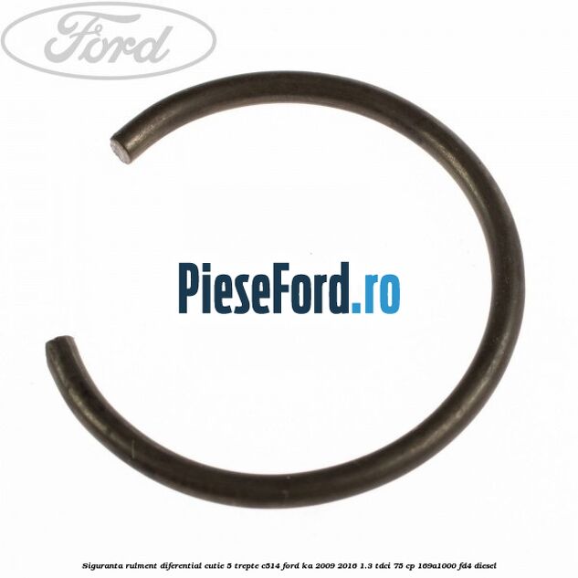 Siguranta rulment diferential cutie 5 trepte C514 Ford Ka 2009-2016 1.3 TDCi 75 cp 169A1000, FD4 diesel