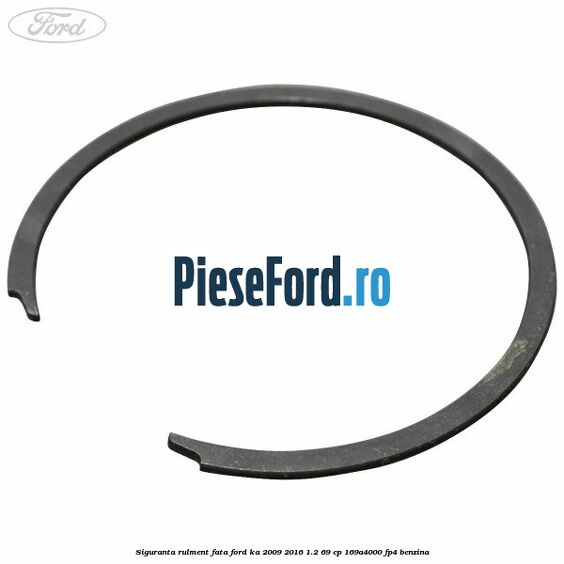 Siguranta rulment fata Ford Ka 2009-2016 1.2 69 cp 169A4000, FP4 benzina