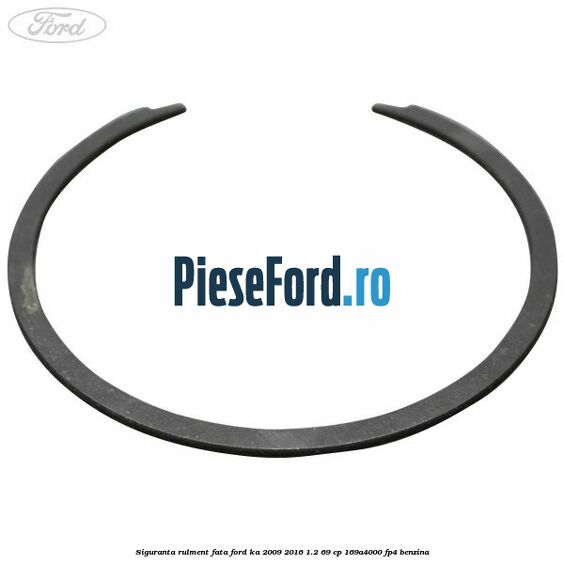 Siguranta rulment fata Ford Ka 2009-2016 1.2 69 cp 169A4000, FP4 benzina