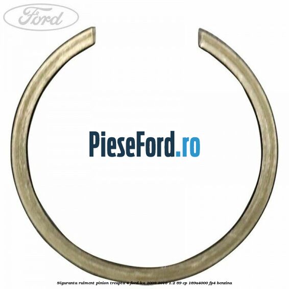 Siguranta rulment pinion treapta 4 Ford Ka 2009-2016 1.2 69 cp 169A4000, FP4 benzina