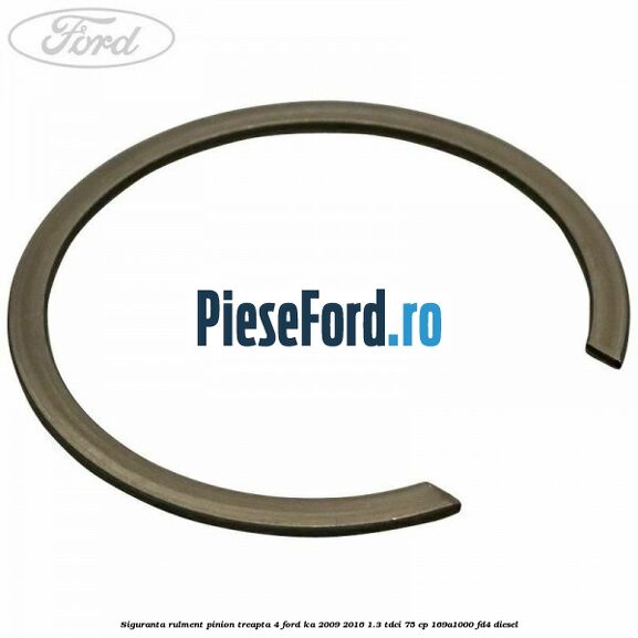 Siguranta rulment pinion treapta 4 Ford Ka 2009-2016 1.3 TDCi 75 cp 169A1000, FD4 diesel