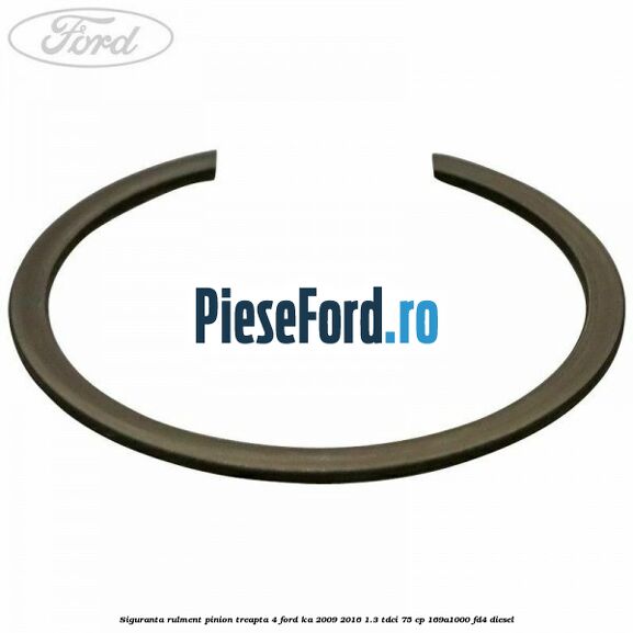Siguranta rulment pinion treapta 4 Ford Ka 2009-2016 1.3 TDCi 75 cp 169A1000, FD4 diesel