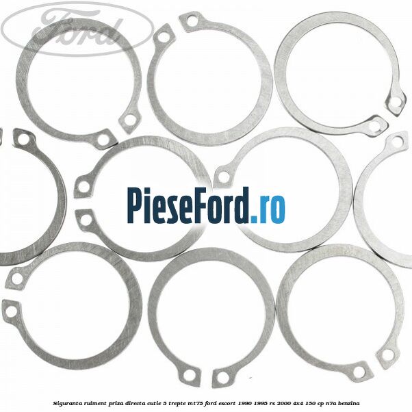 Siguranta rulment priza directa cutie 5 trepte MT75 Ford Escort 1990-1995 RS 2000 4x4 150 cp Siguranta rulment priza directa cutie 5 trepte MT75 Ford Escort 1990-1995 RS 2000 4x4 150 cp N7A benzina