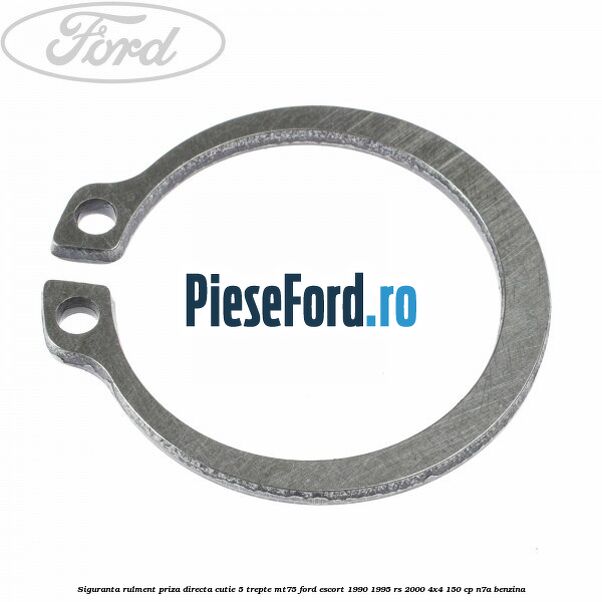 Siguranta rulment priza directa cutie 5 trepte MT75 Ford Escort 1990-1995 RS 2000 4x4 150 cp N7A benzina