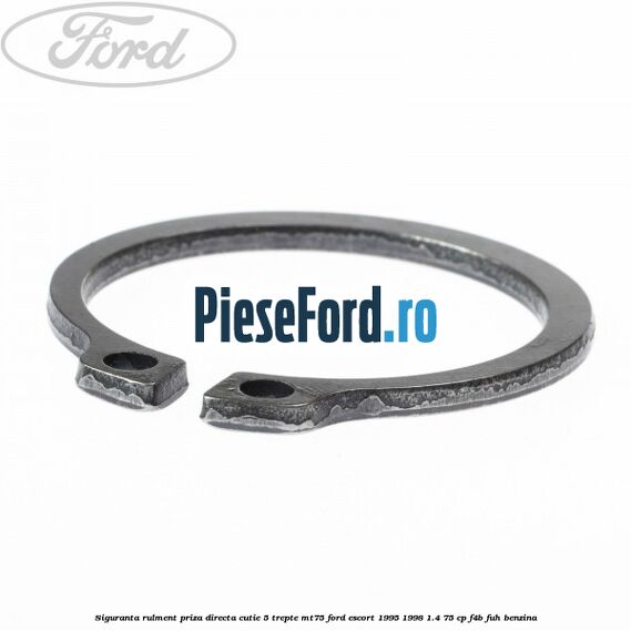 Siguranta rulment priza directa cutie 5 trepte MT75 Ford Escort 1995-1998 1.4 75 cp F4B, FUH benzina