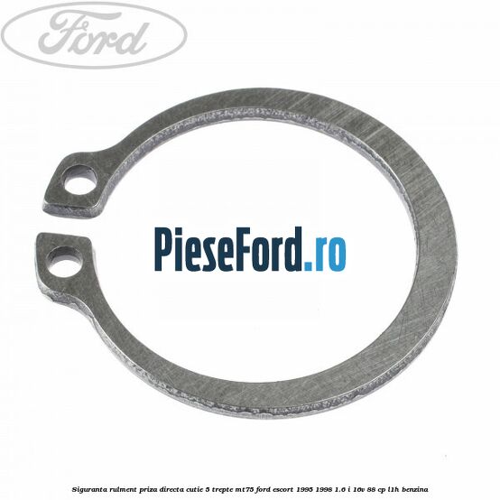 Siguranta rulment priza directa cutie 5 trepte MT75 Ford Escort 1995-1998 1.6 i 16V 88 cp L1H benzina