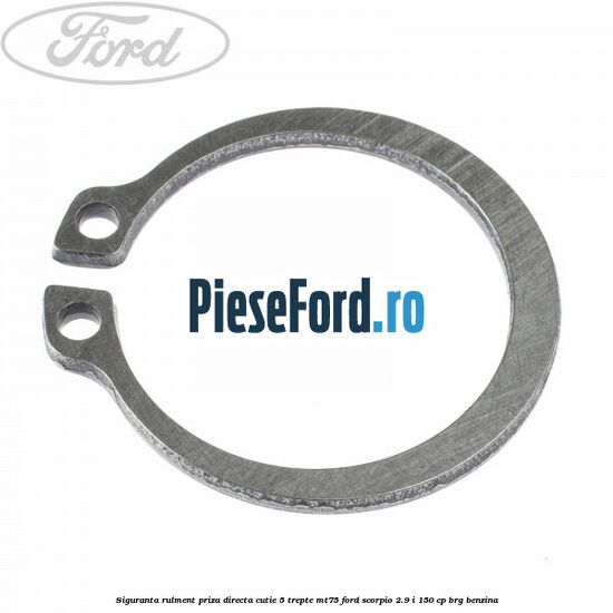 Siguranta rulment priza directa cutie 5 trepte MT75 Ford Scorpio 2.9 i 150 cp BRG benzina