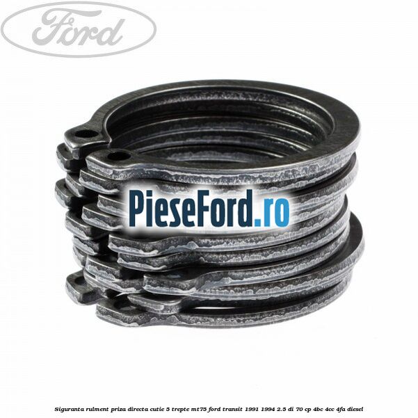 Siguranta rulment priza directa cutie 5 trepte MT75 Ford Transit 1991-1994 2.5 DI 70 cp Siguranta rulment priza directa cutie 5 trepte MT75 Ford Transit 1991-1994 2.5 DI 70 cp 4BC, 4CC, 4FA diesel
