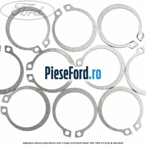 Siguranta rulment priza directa cutie 5 trepte MT75 Ford Transit 1991-1994 2.5 DI 80 cp Siguranta rulment priza directa cutie 5 trepte MT75 Ford Transit 1991-1994 2.5 DI 80 cp 4DA diesel