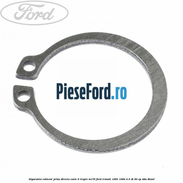 Siguranta rulment priza directa cutie 5 trepte MT75 Ford Transit 1991-1994 2.5 DI 80 cp 4DA diesel